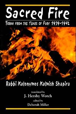 Kalonymus Kalmish Shapira · Sacred Fire: Torah from the Years of Fury 1939-1942 (Paperback Book) (2002)