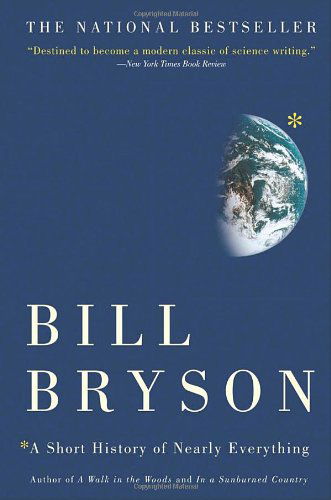 A Short History of Nearly Everything - Bill Bryson - Books - Broadway Books - 9780767908177 - May 6, 2003