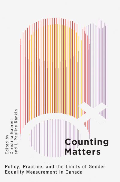 Cover for Counting Matters: Policy, Practice, and the Limits of Gender Equality Measurement in Canada (Paperback Book) (2024)