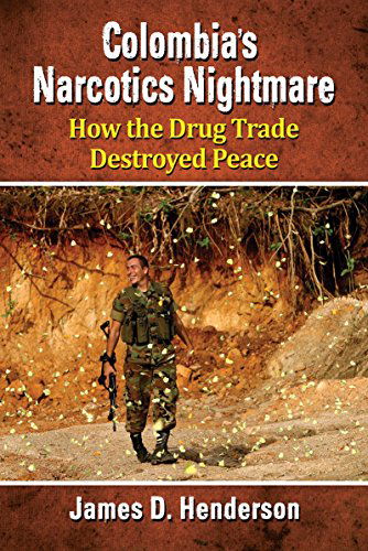 Cover for James D. Henderson · Colombia's Narcotics Nightmare: How the Drug Trade Destroyed Peace (Paperback Book) (2015)