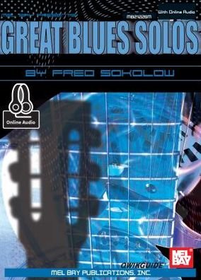 Great Blues Solos - Fred Sokolow - Kirjat - Mel Bay Publications, Inc. - 9780786693177 - maanantai 16. marraskuuta 2015
