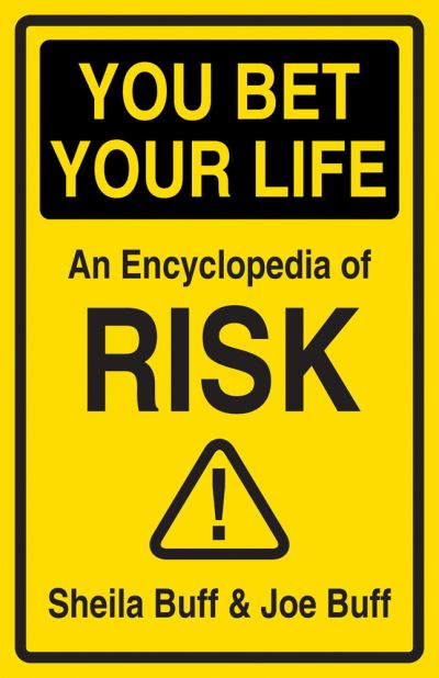 You Bet Your Life: Your Guide to Deadly Risk - Sheila Buff - Books - Abbeville Press Inc.,U.S. - 9780789270177 - October 11, 2022