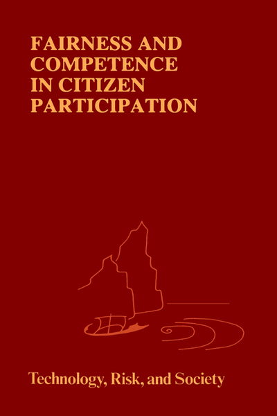 Fairness and Competence in Citizen Participation: Evaluating Models for Environmental Discourse - Risk, Governance and Society - Ortwin Renn - Books - Springer - 9780792335177 - October 31, 1995