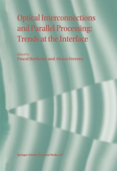 Cover for Pascal Berthome · Optical Interconnections and Parallel Processing: Trends at the Interface (Hardcover bog) [1998 edition] (1998)