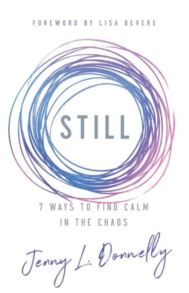 Cover for Jenny L. Donnelly · Still: 7 Ways to Find Calm in the Chaos (Paperback Book) (2020)