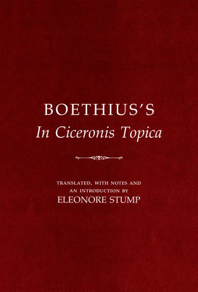 Boethius's "In Ciceronis Topica": An Annotated Translation of a Medieval Dialectical Text - Boethius - Books - Cornell University Press - 9780801420177 - April 19, 1988