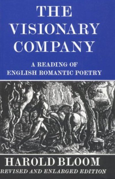 Cover for Harold Bloom · The Visionary Company: A Reading of English Romantic Poetry (Paperback Bog) [Revised and Expanded edition] (1971)