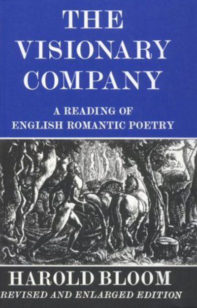 Cover for Harold Bloom · The Visionary Company: A Reading of English Romantic Poetry (Paperback Book) [Revised and Expanded edition] (1971)