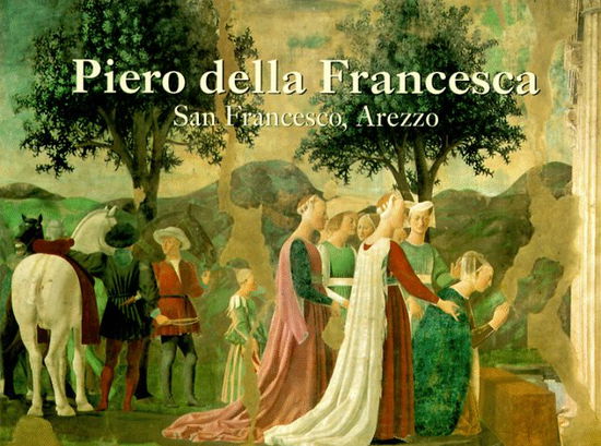 Cover for Piero · Piero Della Francesca: San Francesco, Arezzo (The Great Fresco Cycles of the Renaissance) (Hardcover Book) [First edition] (1994)