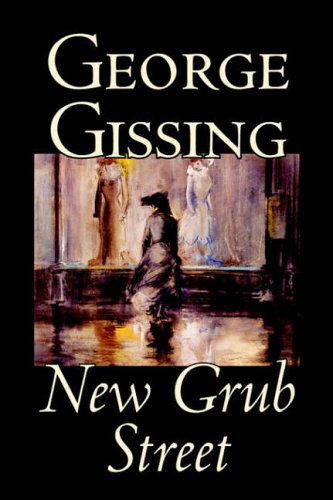 New Grub Street - George Gissing - Books - Wildside Press - 9780809594177 - March 1, 2004