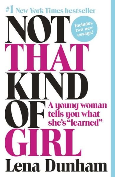 Cover for Lena Dunham · Not That Kind of Girl: A Young Woman Tells You What She's &quot;Learned&quot; (Pocketbok) (2015)