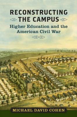 Cover for Cohen · Reconstructing the Campus: Higher Education and the American Civil War (Nation Divided: Studies in the Civil War Era) (Hardcover bog) (2012)