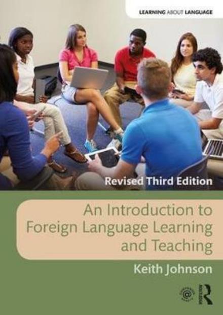 Cover for Johnson, Keith (University of Lancaster, UK) · An Introduction to Foreign Language Learning and Teaching - Learning about Language (Paperback Book) (2017)