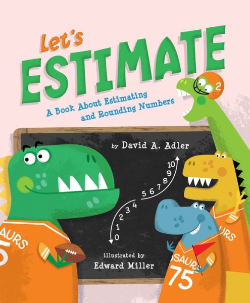 Let's Estimate: A Book About Estimating and Rounding Numbers - David A. Adler - Książki - Holiday House Inc - 9780823440177 - 31 lipca 2018