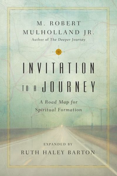 Cover for M. Robert Mulholland Jr. · Invitation to a Journey – A Road Map for Spiritual Formation (Paperback Book) [Revised and Expanded edition] (2016)