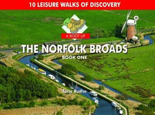 Cover for Tony Rothe · A Boot Up the Norfolk Broads: 10 Leisure Walks of Discovery (Hardcover Book) (2011)