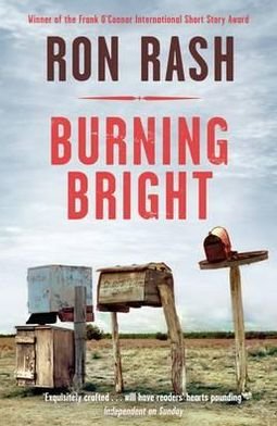 Burning Bright - Ron Rash - Kirjat - Canongate Books - 9780857861177 - torstai 16. elokuuta 2012