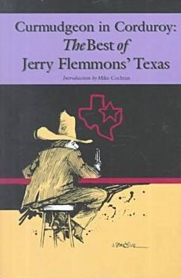 Curmudgeon in Corduroy: the Best of Jerry Flemmons' Texas - Jerry Flemmons - Books - Texas Christian University Press,U.S. - 9780875652177 - 2000