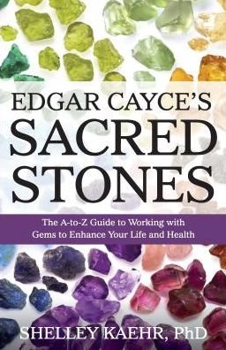 Cover for Kaehr, Shelley (Shelley Kaehr) · Edgar Cayce's Sacred Stones: The A-Z Guide to Working with Gems to Enhance Your Life and Health (Pocketbok) (2015)