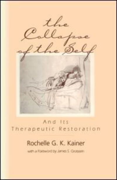 The Collapse of the Self and Its Therapeutic Restoration - Relational Perspectives Book Series - Rochelle G. K. Kainer - Livros - Taylor & Francis Ltd - 9780881633177 - 1 de julho de 1999