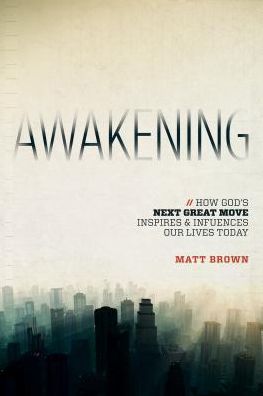 Cover for Matt Brown · Awakening: How God's Next Great Move Inspires &amp; Influences Our Lives Today (Paperback Book) (2015)