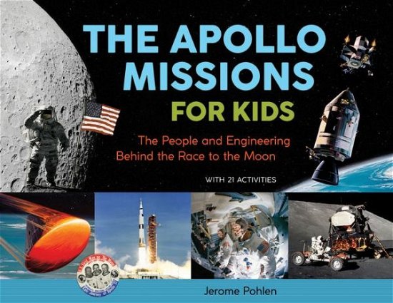 Cover for Jerome Pohlen · The Apollo Missions for Kids: The People and Engineering Behind the Race to the Moon, with 21 Activities (Taschenbuch) (2019)