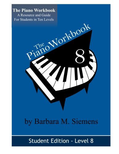 Cover for Barbara M. Siemens · The Piano Workbook - Level 8: a Resource and Guide for Students in Ten Levels (The Piano Workbook Series) (Paperback Book) (2013)