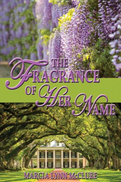 Cover for Marcia Lynn McClure · The Fragrance of Her Name (Taschenbuch) (2013)