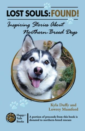 Cover for Lowrey Mumford · Lost Souls: Found! Inspiring Stories About Northern-breed Dogs (Pocketbok) (2012)
