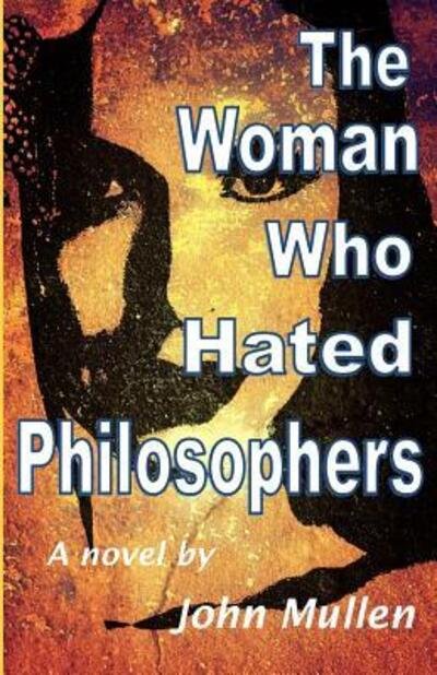 Cover for John Mullen · The Woman Who Hated Philosophers (Pocketbok) (2017)