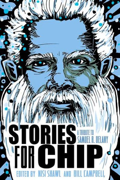 Cover for Nisi Shawl · Stories for Chip: A Tribute to Samuel R. Delany (Taschenbuch) (2015)