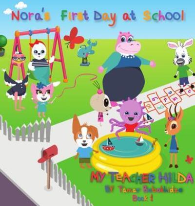 Cover for Tamar Bobokhidze · Nora's First Day at School - My Teacher Hilda (Hardcover Book) (2017)