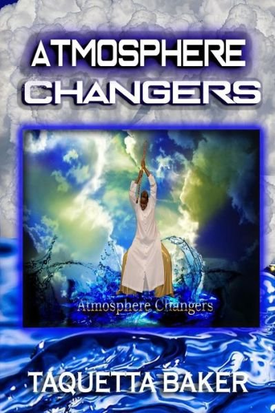 Cover for Taquetta Baker · Atmosphere Changers (Paperback Bog) (2017)