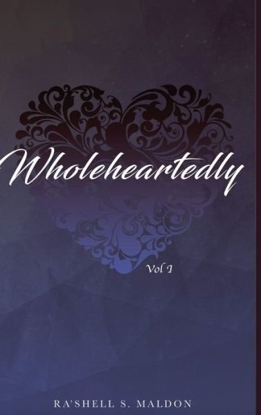 Cover for Ra'Shell Maldon · Wholeheartedly (Innbunden bok) (2021)