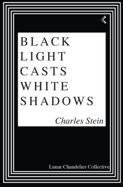 Cover for Charles Stein · Black Light Casts White Shadows (Paperback Book) (2018)