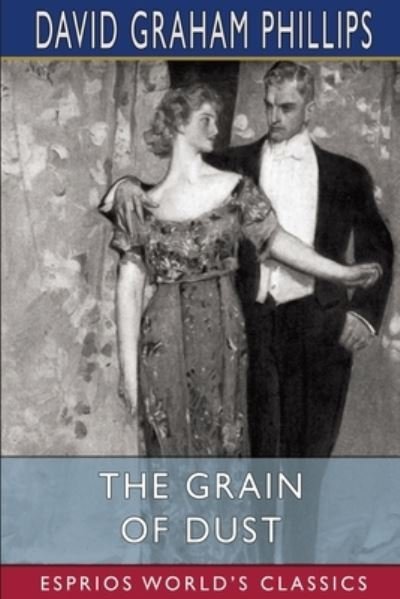 Cover for David Graham Phillips · The Grain of Dust (Esprios Classics) (Paperback Book) (2024)