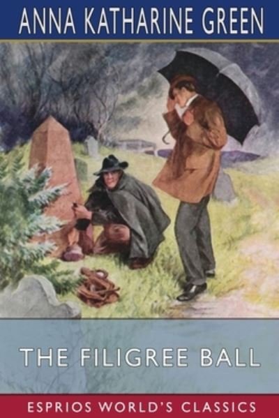 Cover for Anna Katharine Green · The Filigree Ball (Esprios Classics) (Pocketbok) (2024)