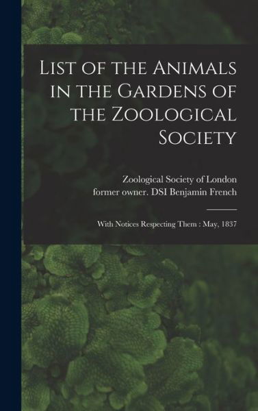 Cover for Zoological Society of London · List of the Animals in the Gardens of the Zoological Society (Hardcover Book) (2021)