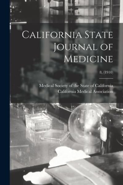 Cover for Medical Society of the State of Calif · California State Journal of Medicine; 8, (1910) (Paperback Book) (2021)