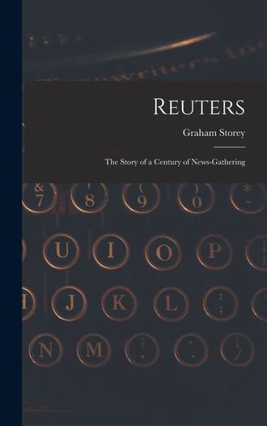 Cover for Graham 1920- Storey · Reuters; the Story of a Century of News-gathering (Innbunden bok) (2021)