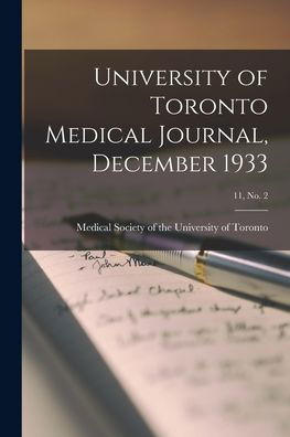 Cover for Medical Society of the University of · University of Toronto Medical Journal, December 1933; 11, No. 2 (Pocketbok) (2021)