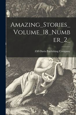 Cover for Ziff-Davis Publishing Company · Amazing_Stories_Volume_18_Number_2_ (Pocketbok) (2021)