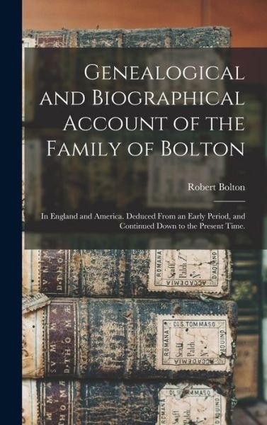 Cover for Robert Bolton · Genealogical and Biographical Account of the Family of Bolton (Book) (2022)