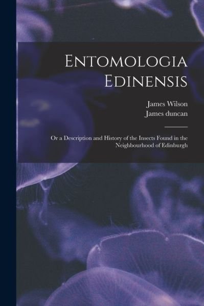 Cover for James Wilson · Entomologia Edinensis (Book) (2022)