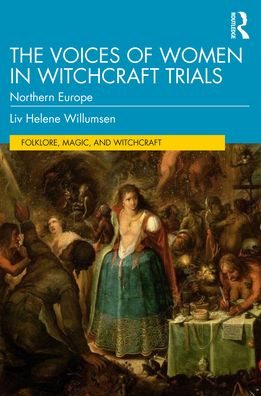 Cover for Liv Helene Willumsen · The Voices of Women in Witchcraft Trials: Northern Europe - Routledge Studies in the History of Witchcraft, Demonology and Magic (Paperback Book) (2022)