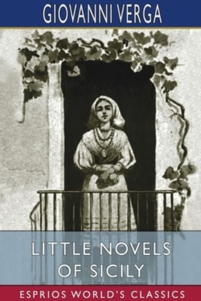 Cover for Giovanni Verga · Little Novels of Sicily (Esprios Classics) (Paperback Bog) (2024)