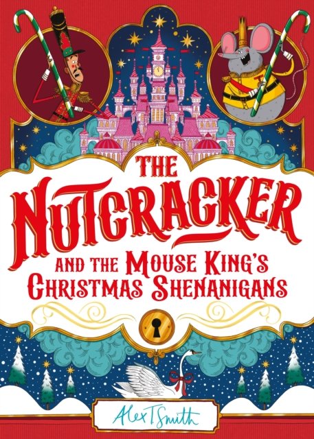 Cover for Alex T. Smith · The Nutcracker: And the Mouse King's Christmas Shenanigans (Hardcover bog) (2023)