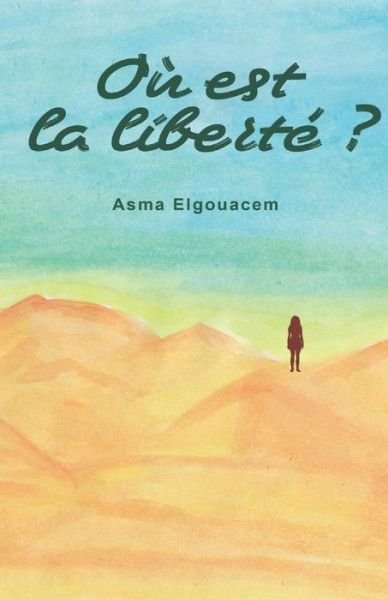 Cover for Asma Elgouacem · Ou est la liberte ? (Paperback Bog) (2018)