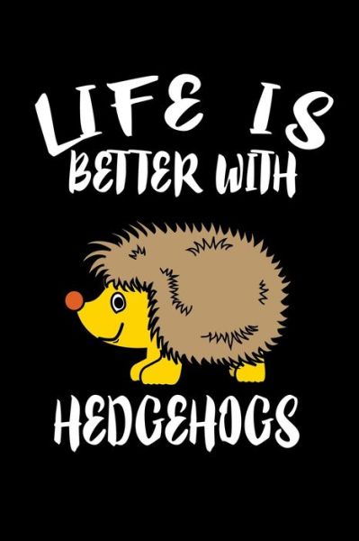 Cover for Marko Marcus · Life Is Better With Hedgehogs Animal Nature Collection (Paperback Book) (2019)