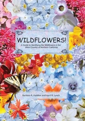 Cover for April B. Lynch · WILDFLOWERS! a Guide to Identifying the Wildflowers of Northern California's Wine Country (Book) (2022)